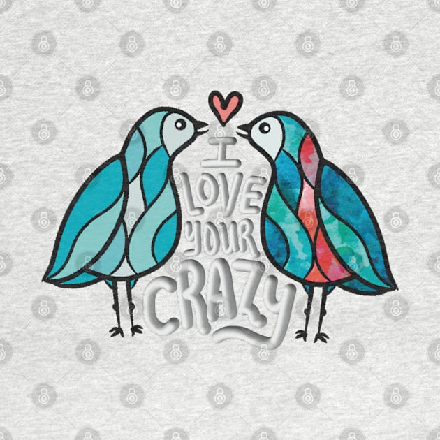 Love Your Crazy - Fun and fresh digitally illustrated graphic design - Hand-drawn art perfect for stickers and mugs, legging, notebooks, t-shirts, greeting cards, socks, hoodies, pillows and more by cherdoodles